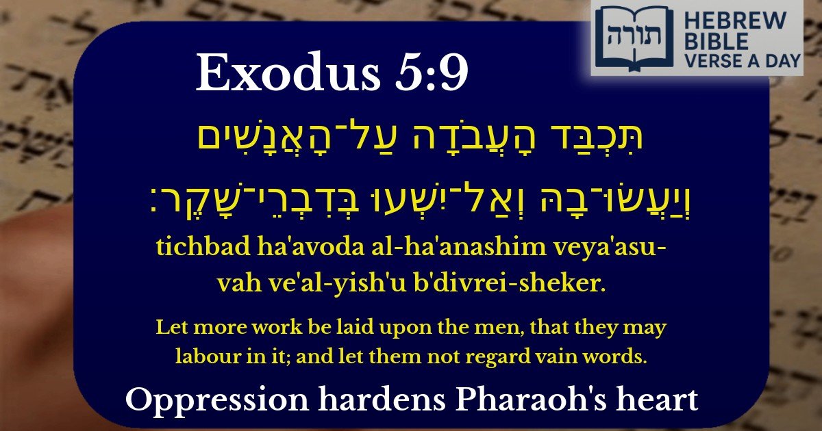 Exodus 5:9 - שמות 5:9